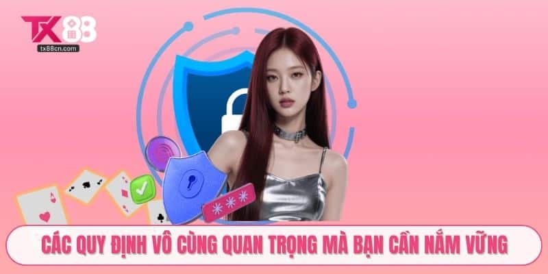 Các quy định vô cùng quan trọng mà bạn cần nắm vững