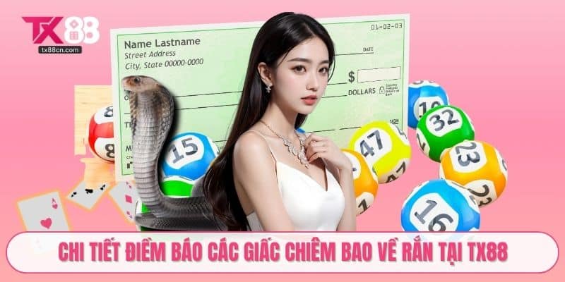 Chi tiết điềm báo các giấc chiêm bao về rắn tại TX88