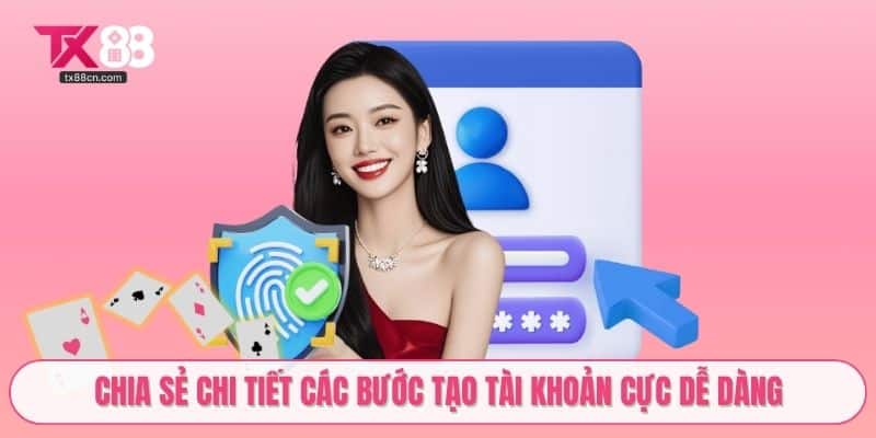 Chia sẻ chi tiết các bước tạo tài khoản cực dễ dàng