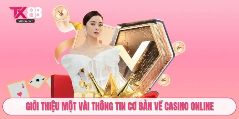 Giới thiệu một vài thông tin cơ bản về Casino online