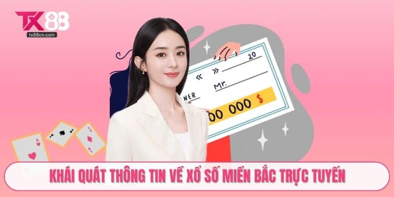 Khái quát thông tin về xổ số miền Bắc trực tuyến