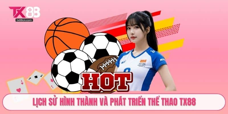 Lịch sử hình thành và phát triển thể thao TX88