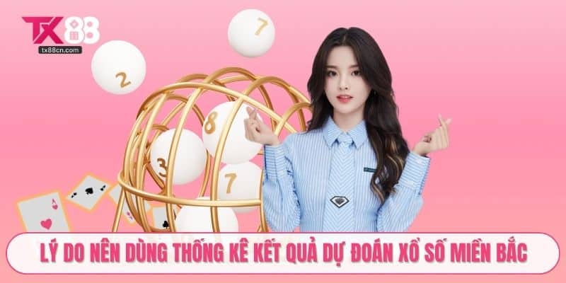 Lý do nên dùng thống kê kết quả dự đoán xổ số miền Bắc