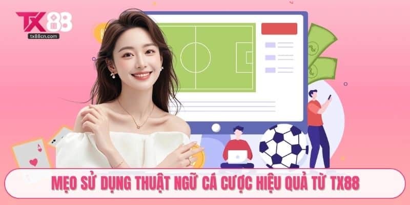 Mẹo sử dụng thuật ngữ cá cược hiệu quả từ TX88