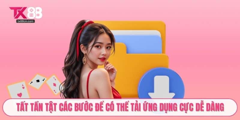 Tất tần tật các bước để có thể tải ứng dụng cực dễ dàng