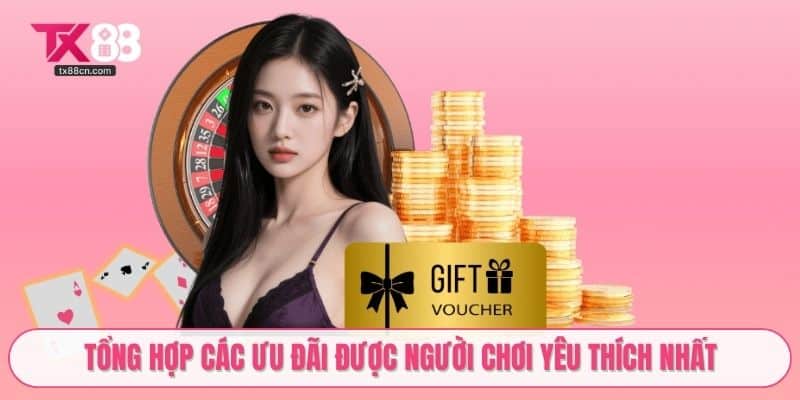 Tổng hợp các ưu đãi được người chơi yêu thích nhất