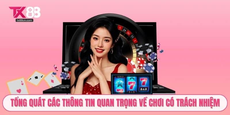 Tổng quát các thông tin quan trọng về chơi có trách nhiệm