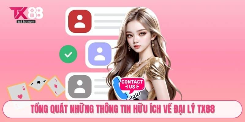 Tổng quát những thông tin hữu ích về đại lý TX88