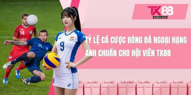 tỷ lệ cá cược bóng đá Ngoại Hạng Anh